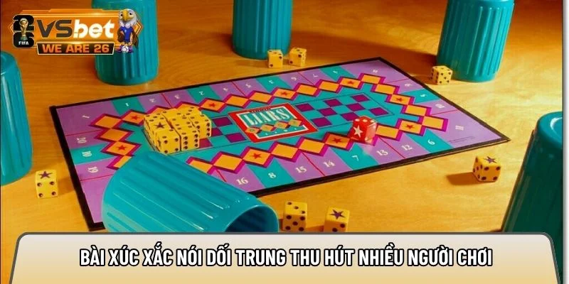 Bài xúc xắc nói dối trung thu hút nhiều người chơi