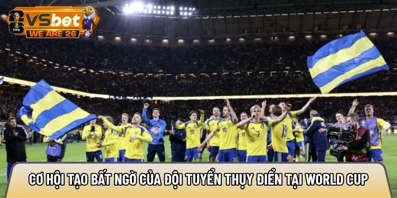 Cơ hội tạo bất ngờ của đội tuyển Thụy Điển tại World Cup